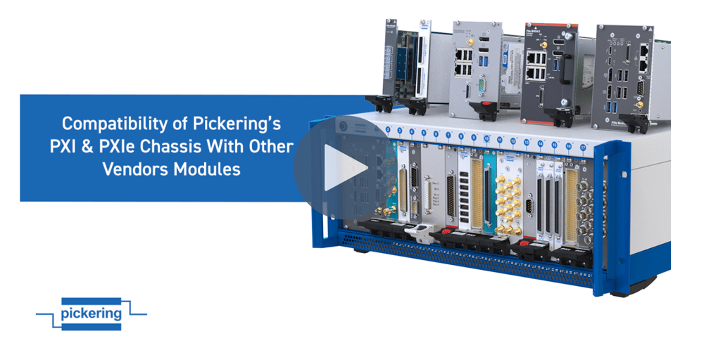 Compatibility of Pickerings PXI & PXIe Chassis with Third-party Modules with play button