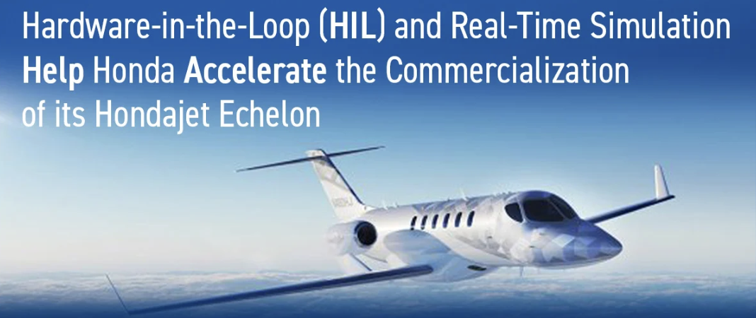 HIL and Real Time Simulation to Accelerate Honda Jet