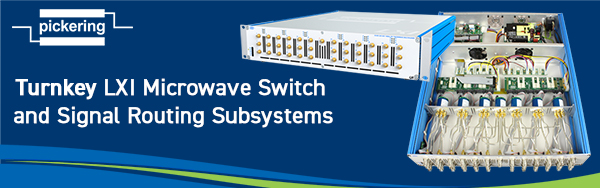 Turnkey LXI Microwave Switch & Signal Routing Subsystems from Pickering